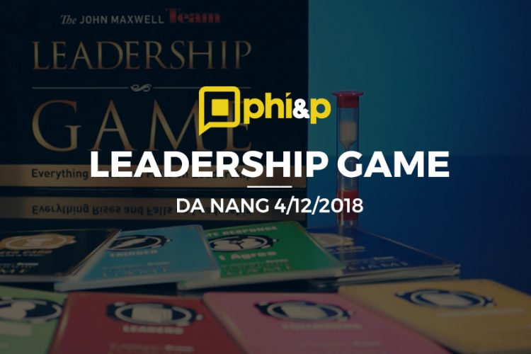 4-12-2018 | Leadership Game – chương trình độc quyền của The John Maxwell Team