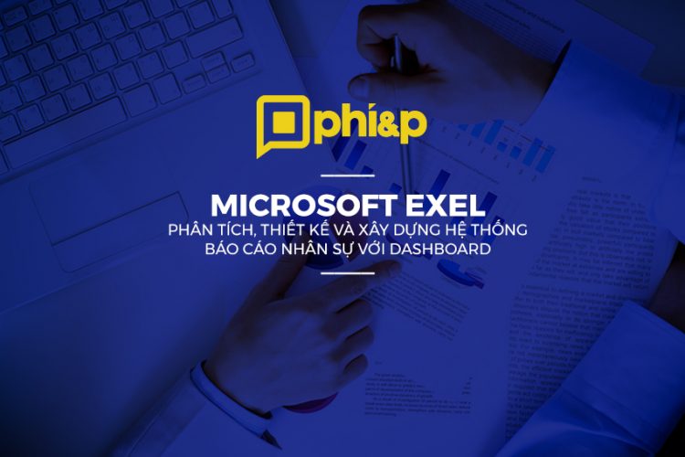6-01-2019 | Microsoft Exel – Phân tích, thiết kế và xây dựng hệ thống báo cáo nhân sự với Dashboard