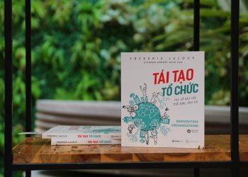Tái tạo tổ chức trong thế giới quan mới, phá vỡ rào cản - thổi bùng sinh khí