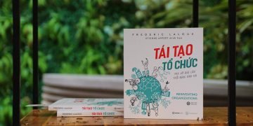 Tái tạo tổ chức trong thế giới quan mới, phá vỡ rào cản - thổi bùng sinh khí