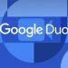 Google Duo nay đã hỗ trợ cuộc gọi video nhóm 8 người