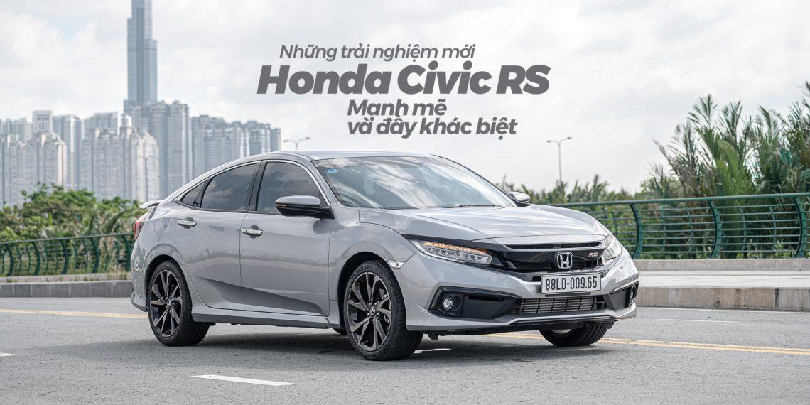 Những trải nghiệm mới Honda Civic RS: mạnh mẽ, đam mê và đầy khác biệt