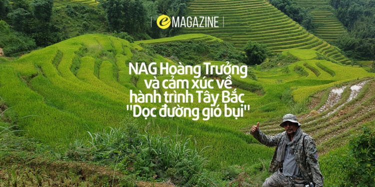 NAG Hoàng Trưởng và cảm xúc về hành trình Tây Bắc “Dọc đường gió bụi”