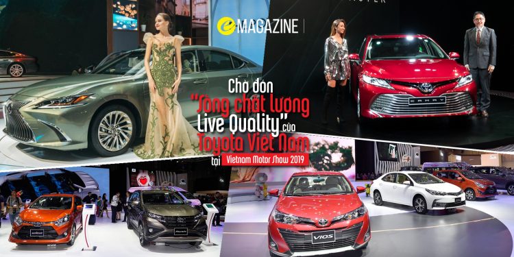Chờ đón “Sống chất lượng – Live Quality” của Toyota Việt Nam tại Vietnam Motor Show 2019