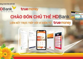 HDBank gia tăng trải nghiệm cho khách hàng với ví TrueMoney