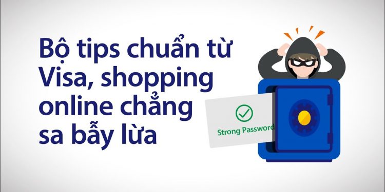 Bảo vệ thông tin VISA khi shopping tại gia, chẳng sa bẫy lừa