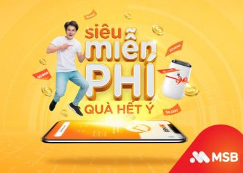 MSB triển khai ưu đãi “Siêu miễn phí, quà hết ý”
