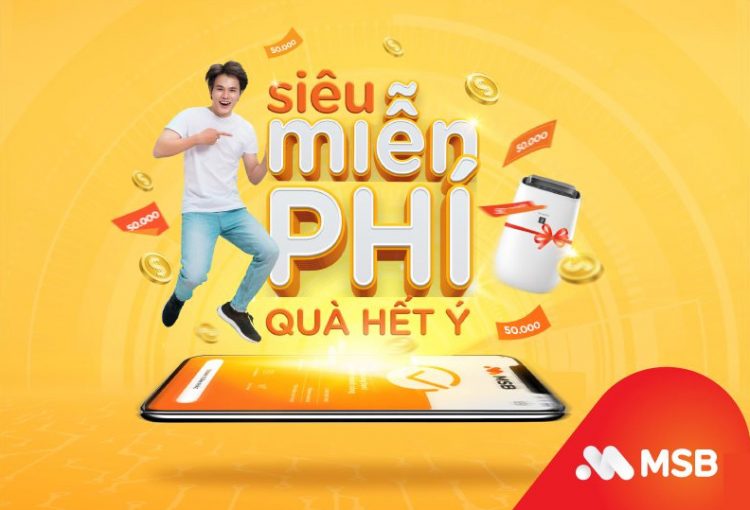 MSB triển khai ưu đãi “Siêu miễn phí, quà hết ý”