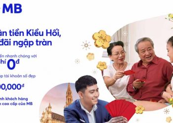 Ưu đãi hấp dẫn khi nhận tiền kiều hối qua tài khoản của MB