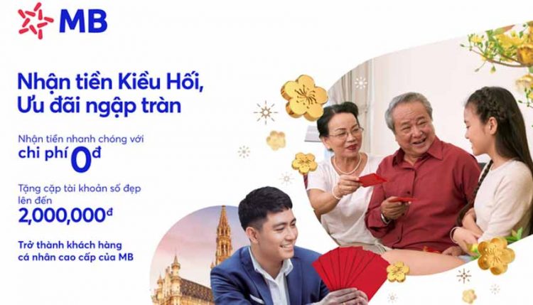 Ưu đãi hấp dẫn khi nhận tiền kiều hối qua tài khoản của MB