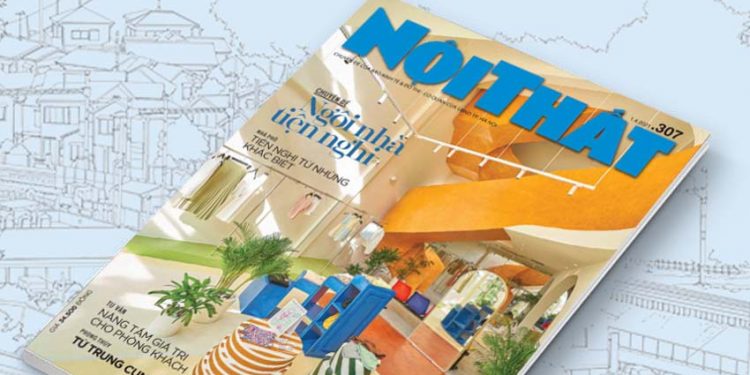 Tạp chí Nội Thất 307: Ngôi nhà tiện nghi