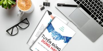 Nghệ thuật quản trị nguồn nhân lực với thuật tuyển đúng dùng hay