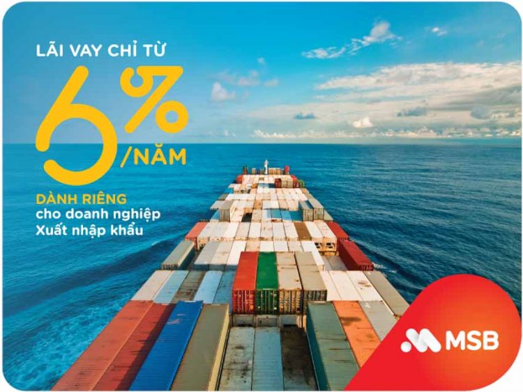 MSB cho vay doanh nghiệp xuất nhập khẩu lãi suất từ 6%/năm