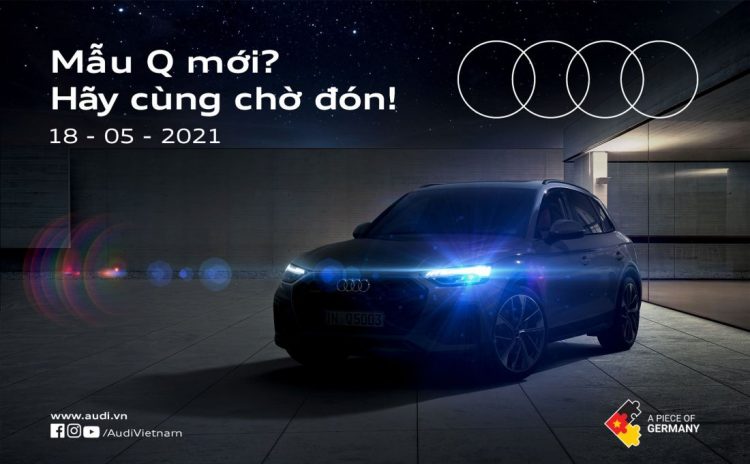 Ngày 18/5, Audi Việt Nam sẽ giới thiệu mẫu xe dòng Q phiên bản mới