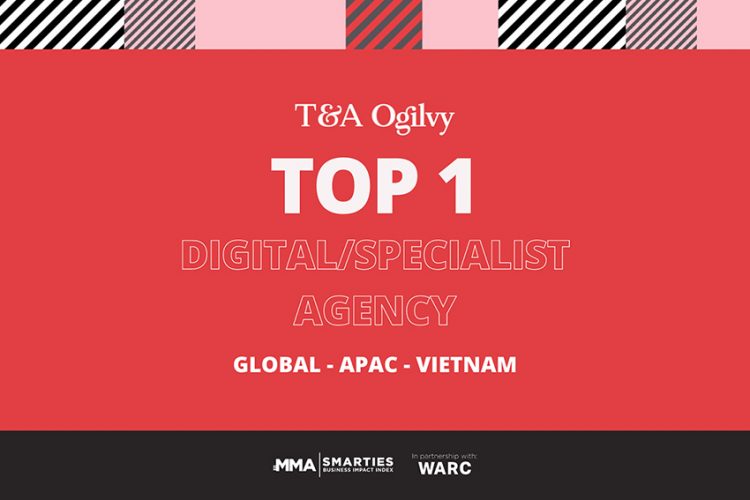 T&A Ogilvy đứng đầu Hạng mục Digital & Specialist Agencies tại Việt Nam, châu Á-Thái Bình Dương và toàn cầu