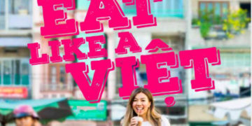 Ăn như người Việt – Công thức nấu ăn từ đường phố từ một cô gái Úc