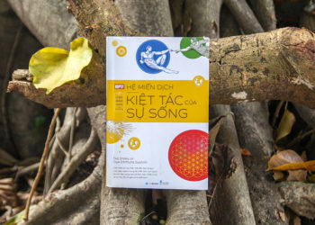 Hệ miễn dịch – Kiệt tác của sự sống: “Vắc-xin” khỏe duy trì tinh thần lạc quan giữa mùa dịch