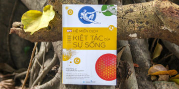 Hệ miễn dịch – Kiệt tác của sự sống: “Vắc-xin” khỏe duy trì tinh thần lạc quan giữa mùa dịch
