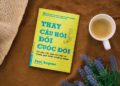'Thay câu hỏi đổi cuộc đời': Khi thành công được tạo ra từ những câu hỏi