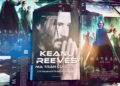 ‘Ma trận cuộc đời Keanu Reeves’ – bí ẩn đằng sau người đàn ông tử tế bậc nhất hành tinh - 2