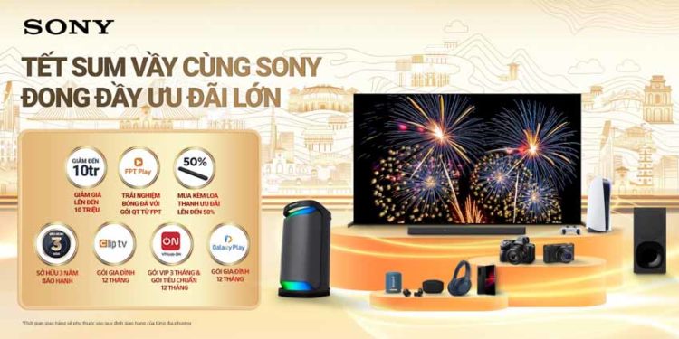 Sony Việt Nam khuyến mãi 'Tết sum vầy cùng Sony - Đong đầy ưu đãi lớn'