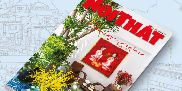 Đón đọc Tạp chí Nội Thất 314+315 phát hành ngày 05/01