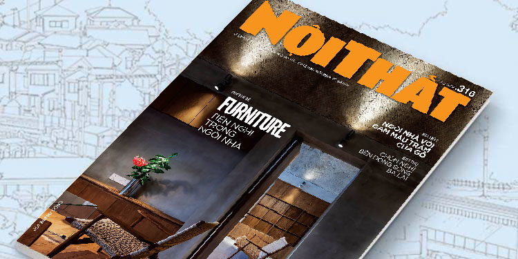 Đón đọc Tạp chí Nội Thất 316 phát hành ngày 01/03