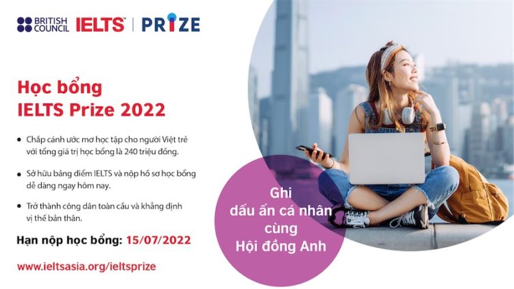 Học bổng IELTS Prize 2022 của Hội đồng Anh chính thức mở đơn đăng ký