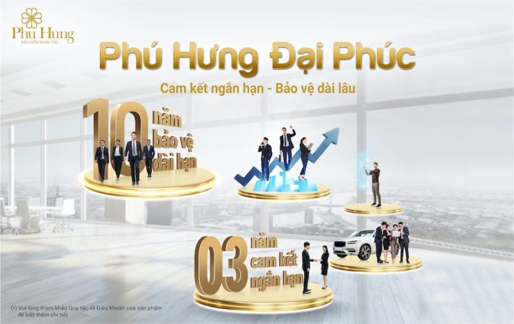 Ra mắt bảo hiểm Phú Hưng Đại Phúc – Cam kết đóng phí ngắn hạn, quyền lợi bảo vệ dài lâu