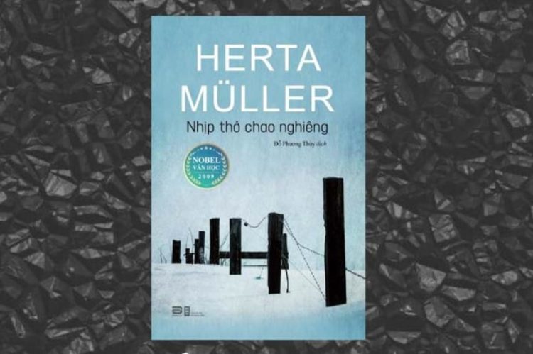 'Nhịp thở chao nghiêng': Tiểu thuyết của nhà văn đoạt giải Nobel năm 2009 ra mắt bạn đọc Việt Nam