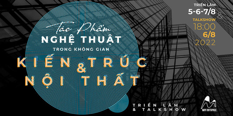 “Tác phẩm nghệ thuật trong không gian kiến trúc và nội thất”: Mối quan hệ cộng sinh