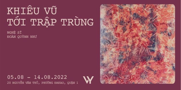 Triển lãm cá nhân “Khiêu Vũ Tới Trập Trùng – Dancing Through Dreamscape” của nghệ sĩ Đoàn Quỳnh Như