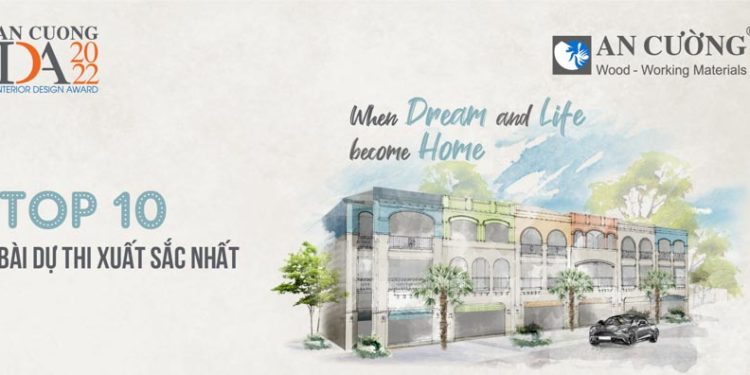 Cuộc thi thiết kế nội thất An Cường Interior Design Award 2022 đã tìm ra Top 10 tranh tài ngày chung kết vào tháng 12/2022