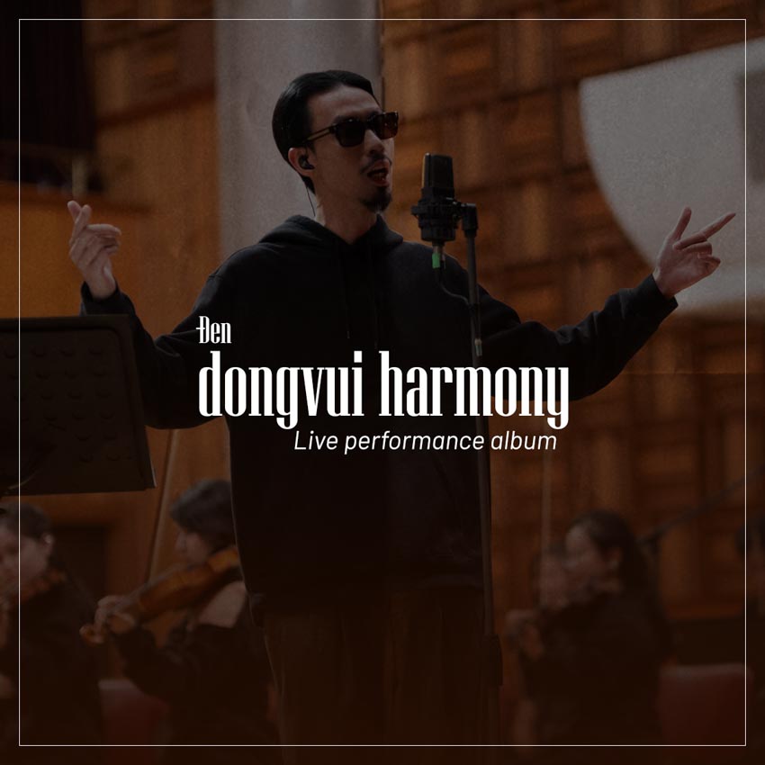 Đen tung video live performance 8 ca khúc trong full album đầu tay 'dongvui harmony' - 5