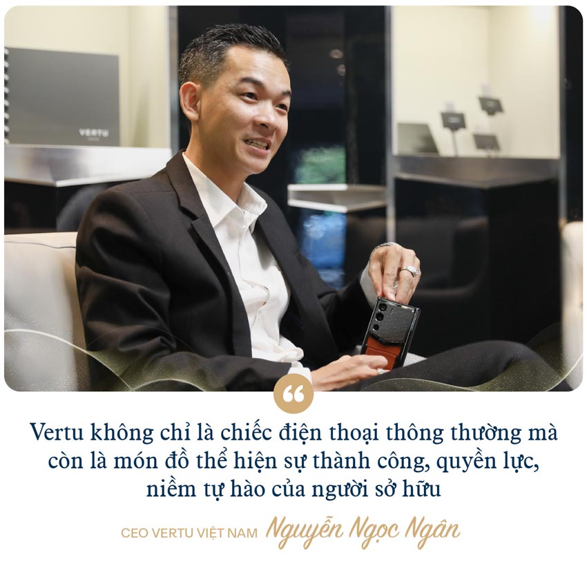 CEO Vertu Việt Nam: 'Điện thoại siêu sang vẫn bán chạy, dù kinh tế khó khăn đến mấy' - 5