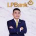 Ông Hồ Nam Tiến được bổ nhiệm làm Tổng Giám đốc LPBank