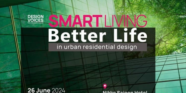 Sự kiện VMARK DESIGN VOICES | Urban Residential Design chủ đề: “Smart Living, Better Life” sắp diễn ra - 1